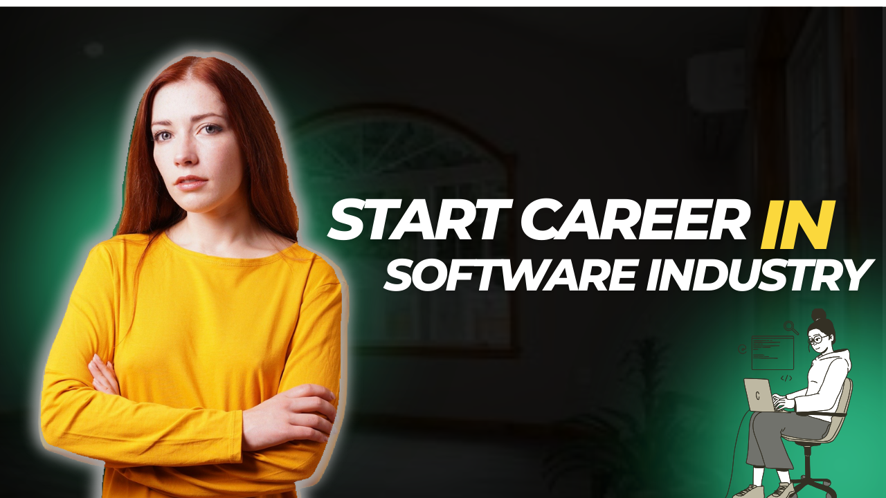 How to start a career in Software Industry